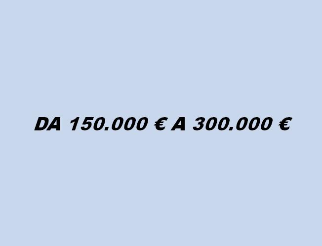 DA 150.000 € A 300.000 €