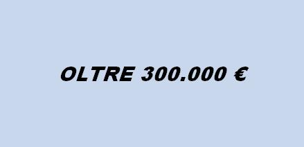 OLTRE 300.000 €